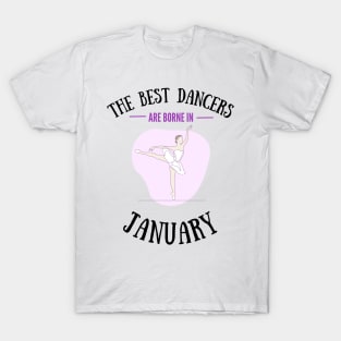 The best dancers are born in January T-Shirt